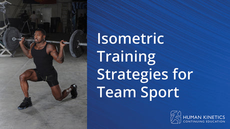 Isometric Training Strategies for Team Sport Online CE Course