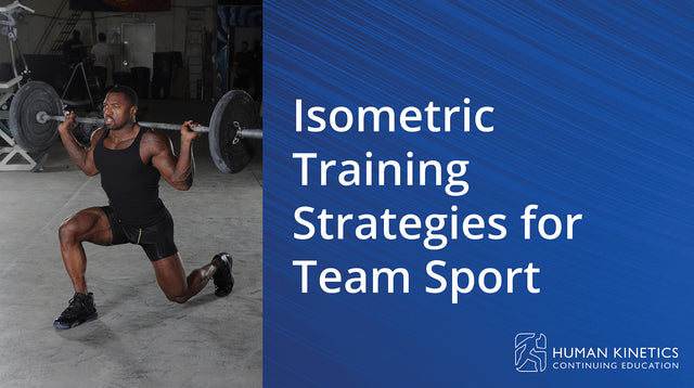 Isometric Training Strategies for Team Sport Online CE Course