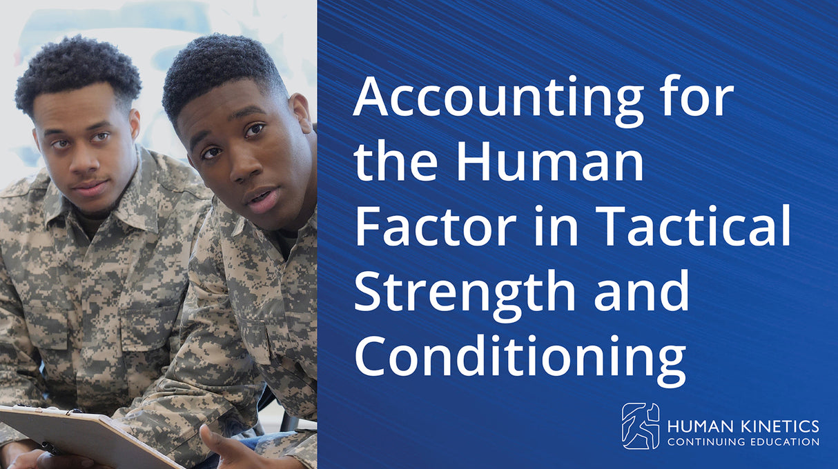 Accounting for the Human Factor in Tactical Strength and Conditioning Online CE Course
