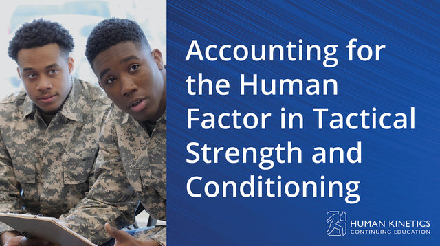 Accounting for the Human Factor in Tactical Strength and Conditioning Online CE Course