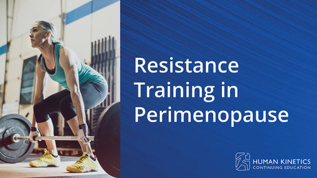Resistance Training in Perimenopause Online CE Course