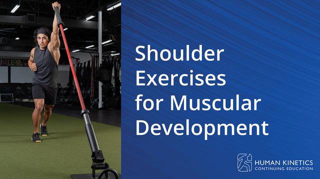 Shoulder Exercises for Muscular Development Online CE Course