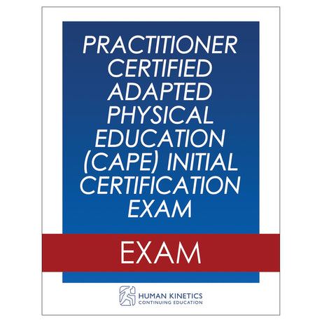 Practitioner Certified Adapted Physical Education (CAPE) Initial Certification Exam