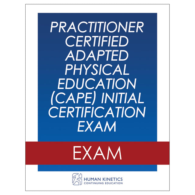Practitioner Certified Adapted Physical Education (CAPE) Initial Certification Exam