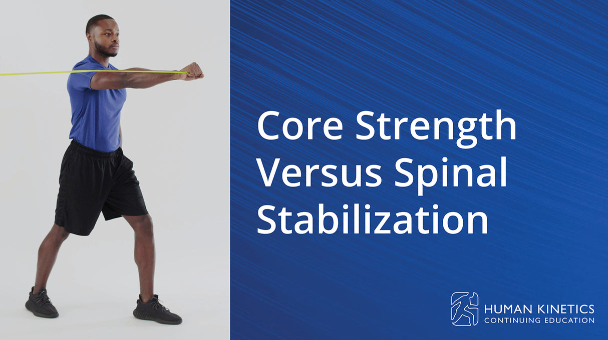Core Strength Versus Spinal Stabilization Online CE Course