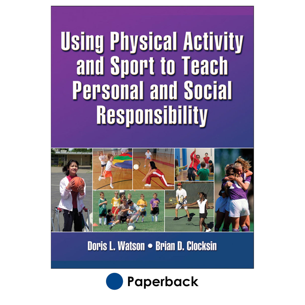 Using Physical Activity and Sport to Teach Personal and Social Responsibility