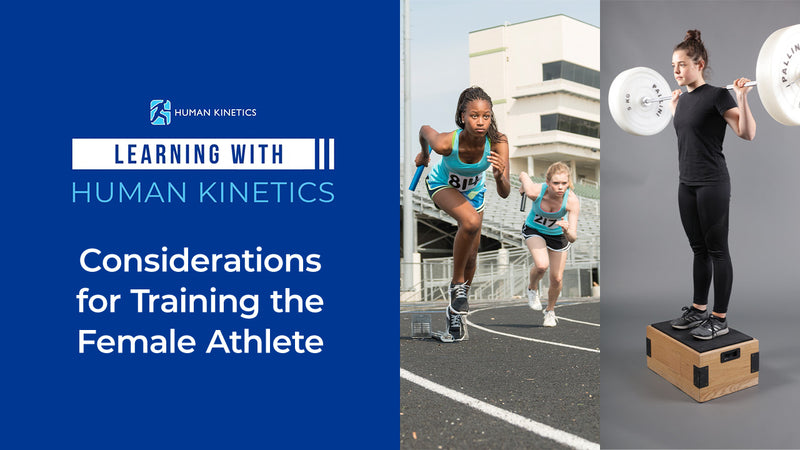 Learning with HK: Considerations for training the female athlete