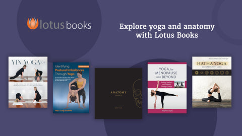 Explore yoga and anatomy with Lotus Books