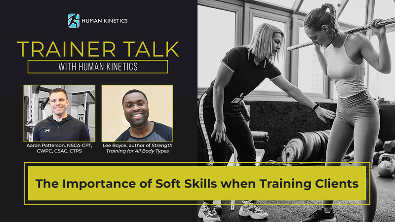 Trainer Talk with Human Kinetics: The Importance of Soft Skills when Training Clients