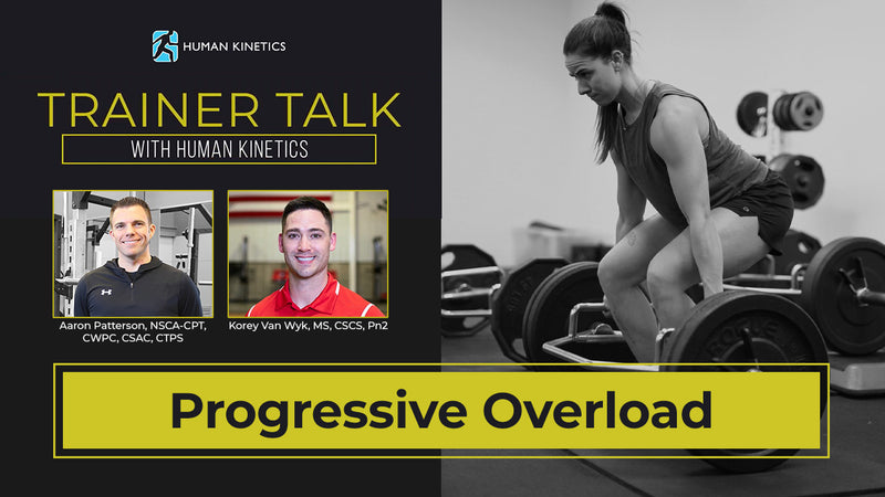 Trainer Talk with Human Kinetics: Progressive Overload