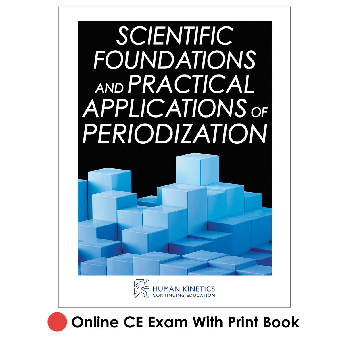 Scientific Foundations and Practical Applications of Periodization Online CE Exam With Print Book