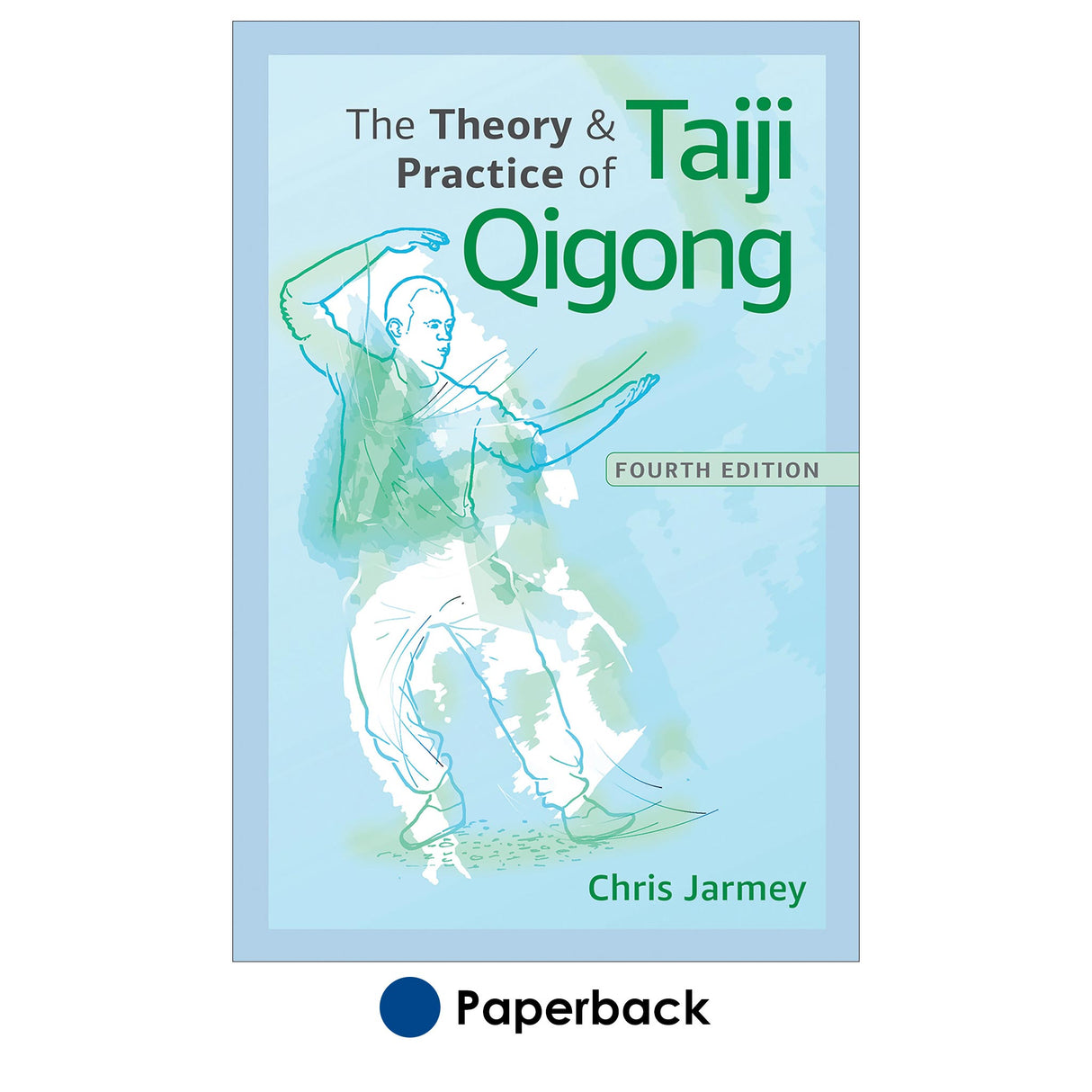 Theory and Practice of Taiji Qigong-4th Edition, The