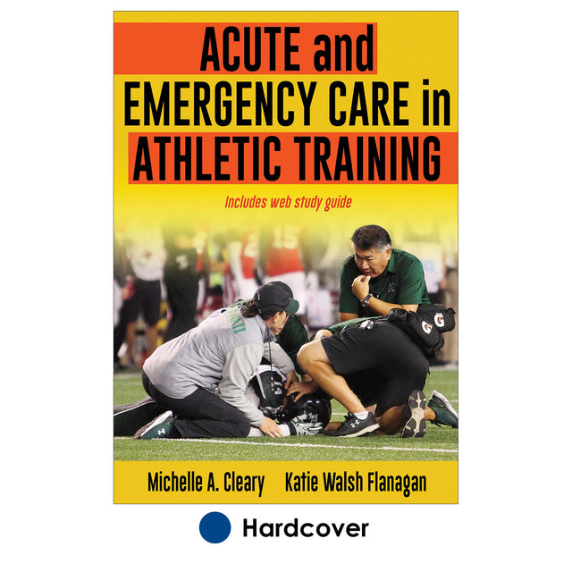 Acute and Emergency Care in Athletic Training With Web Study Guide