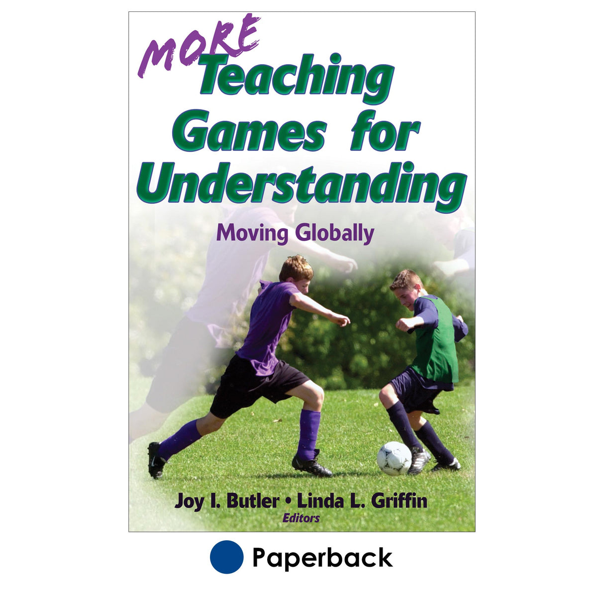 More Teaching Games for Understanding:Theory, Research & Practice