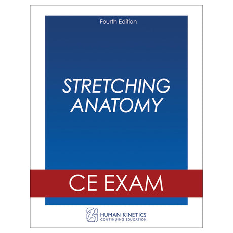 Stretching Anatomy 4th Edition Online CE Exam Without Book