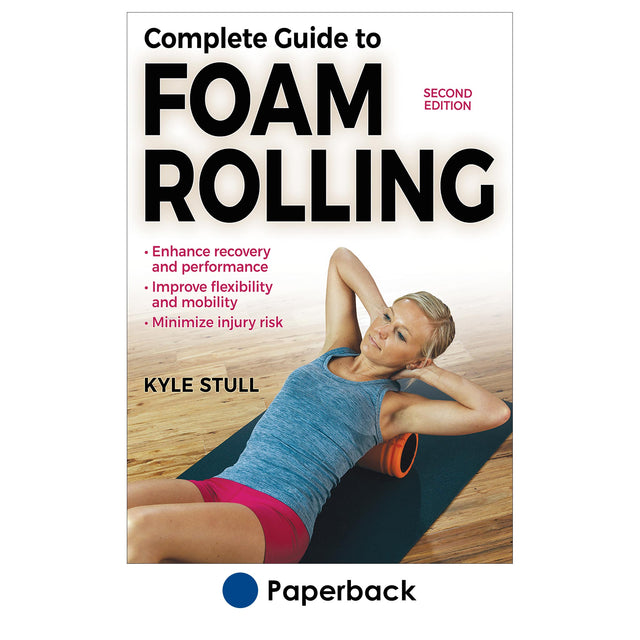 Complete Guide to Foam Rolling-2nd Edition