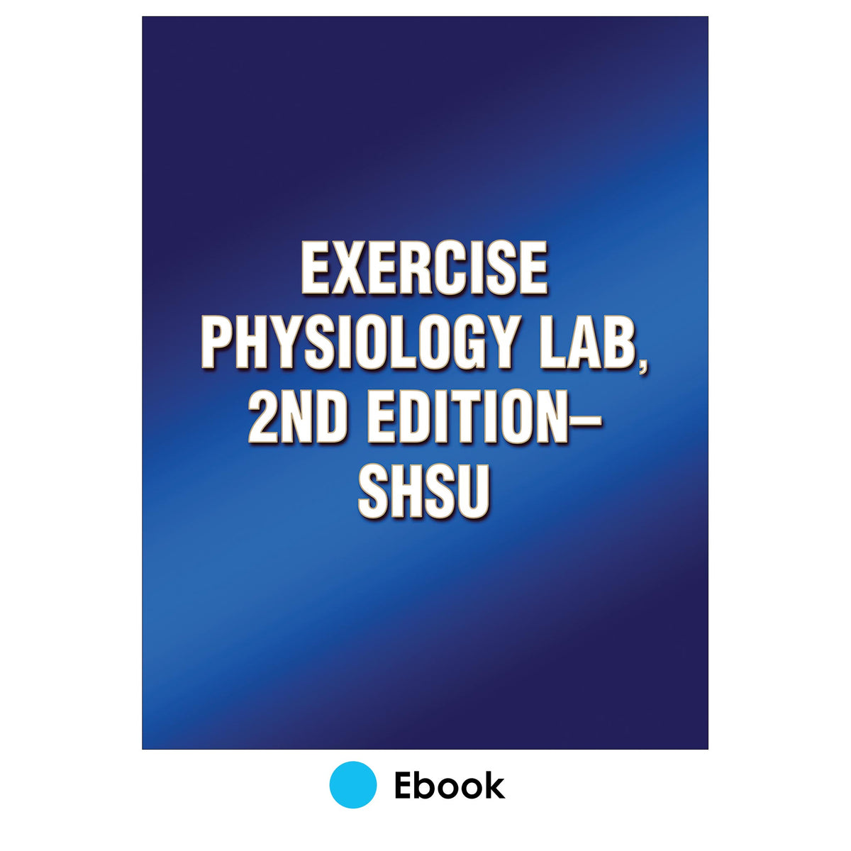 Exercise Physiology Lab, 2nd Edition-SHSU – Human Kinetics