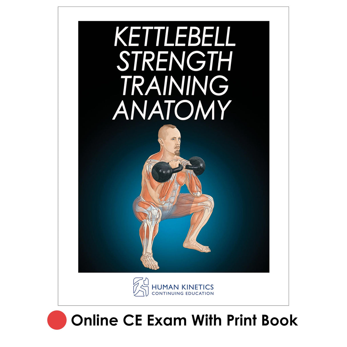 Kettlebell Strength Training Anatomy Online CE Exam With Print Book