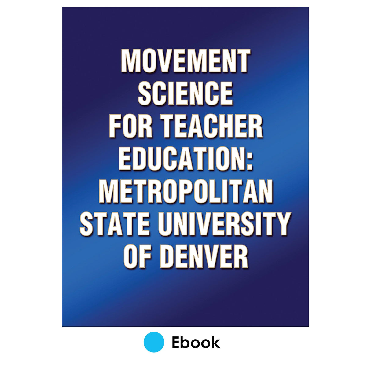 Movement Science for Teacher Education: Metropolitan State University of Denver