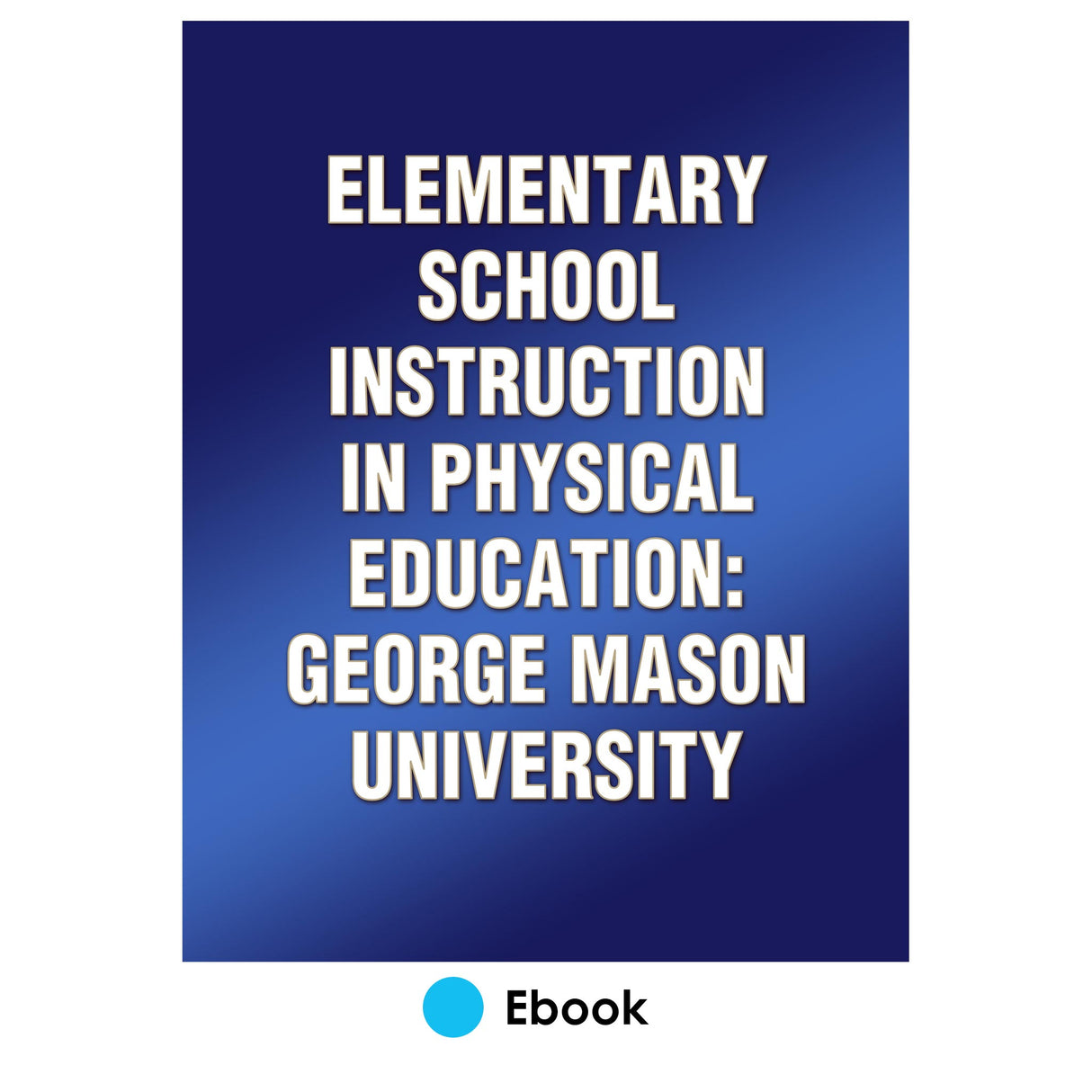 Elementary School Instruction in Physical Education: George Mason University