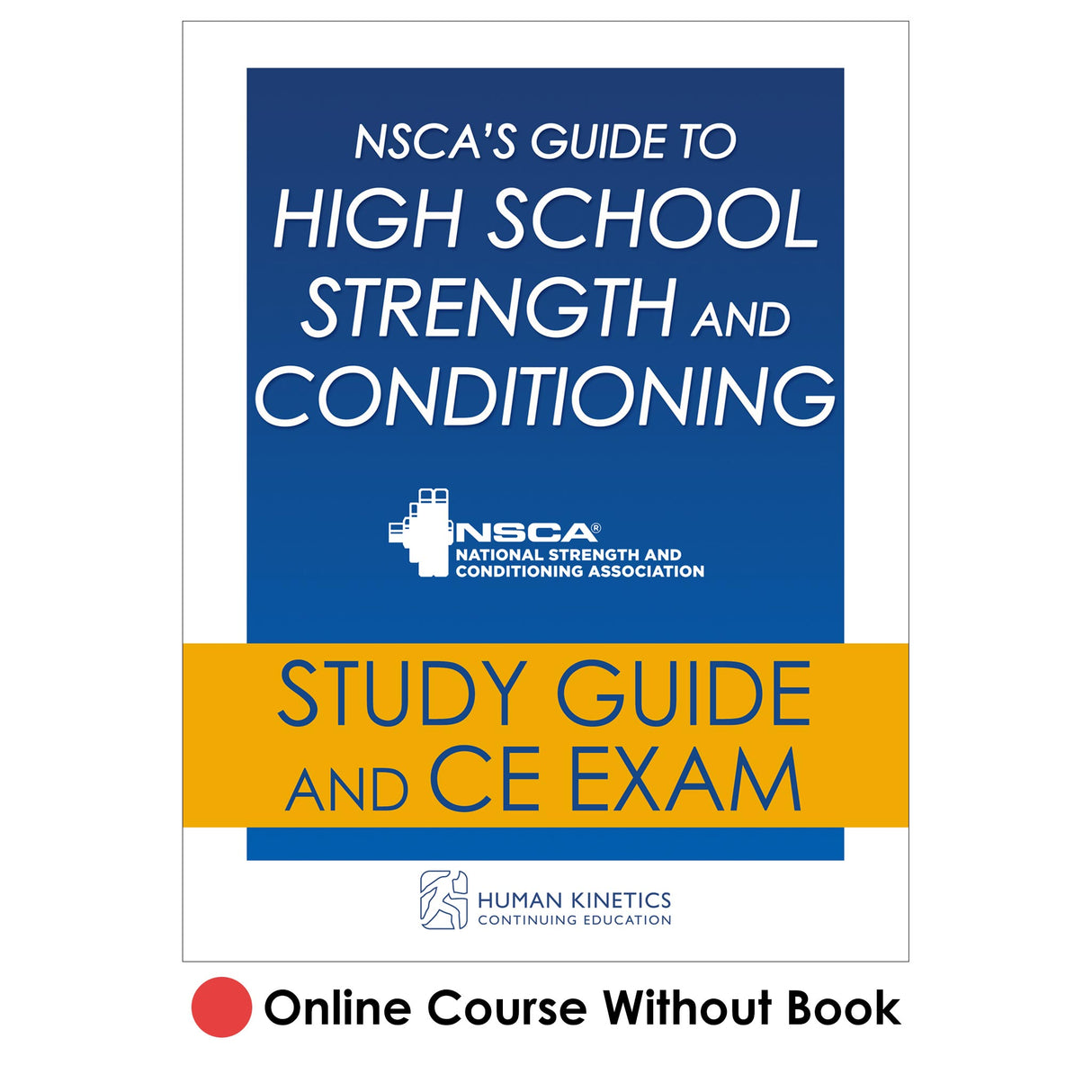 NSCA's Guide to High School Strength and Conditioning Online CE Course Without Book