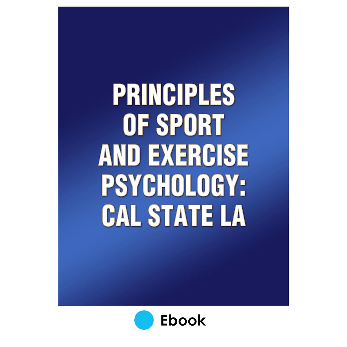 Principles of Sport and Exercise Psychology: Cal State LA