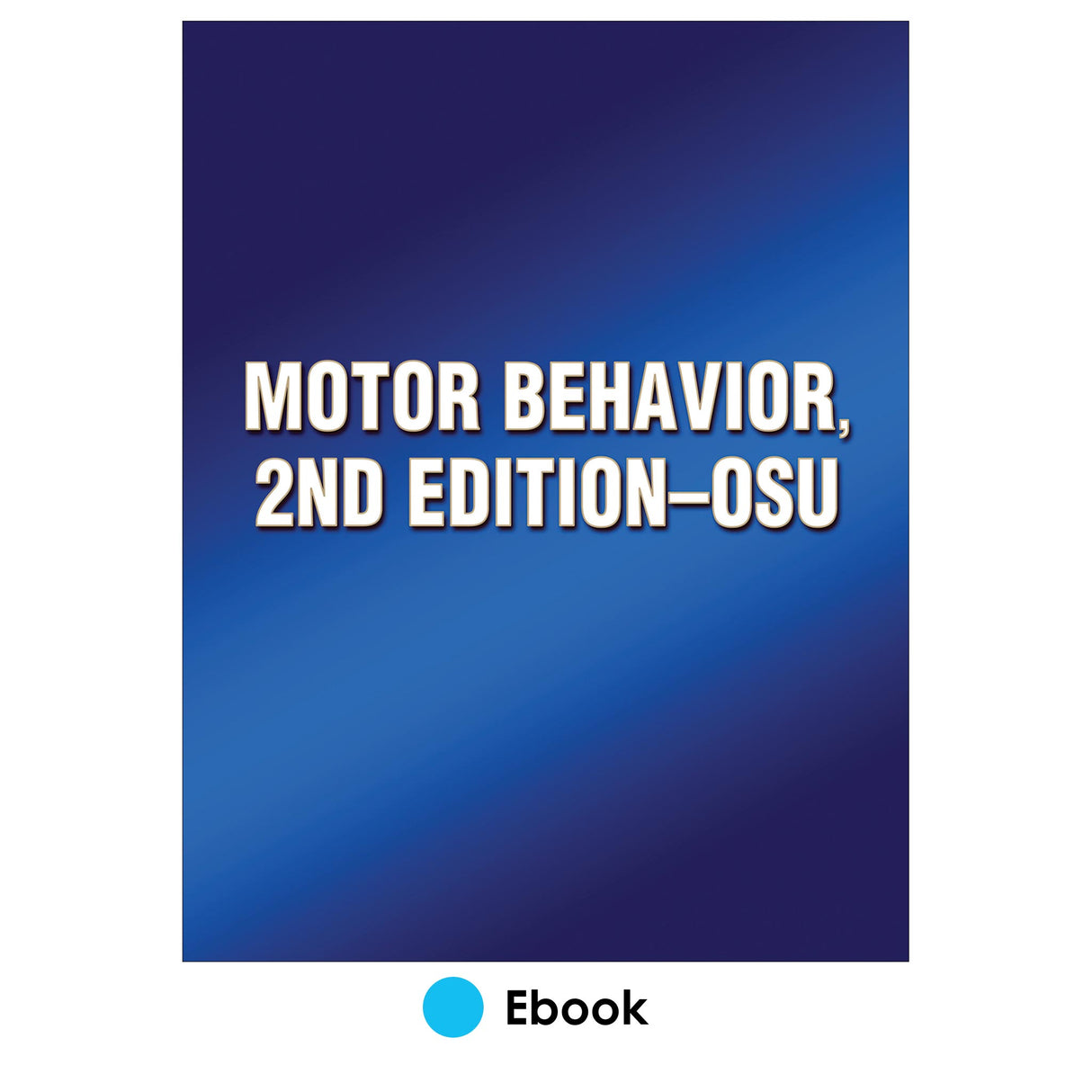 Motor Behavior, 2nd Edition--OSU