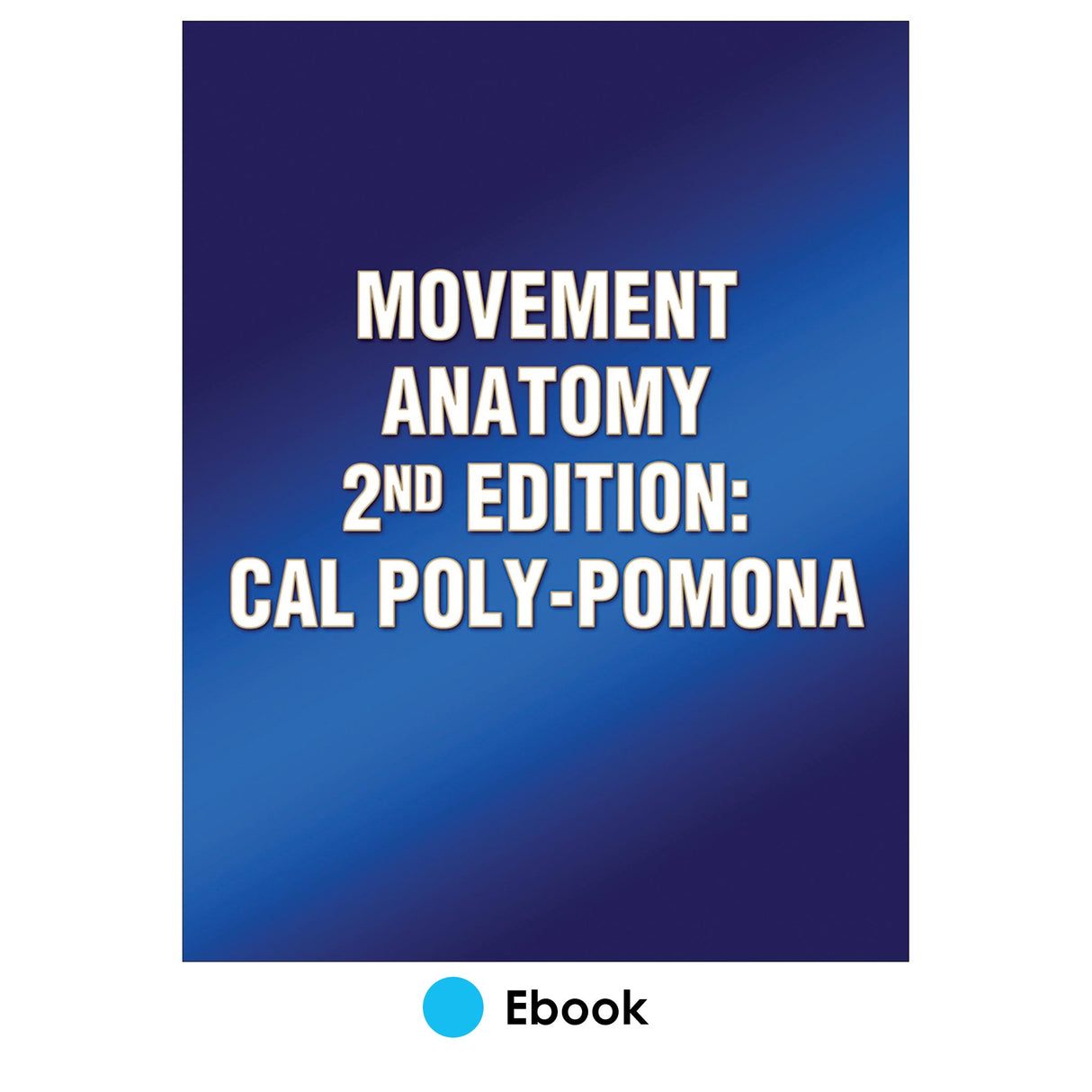Movement Anatomy 2nd Edition: Cal Poly-Pomona