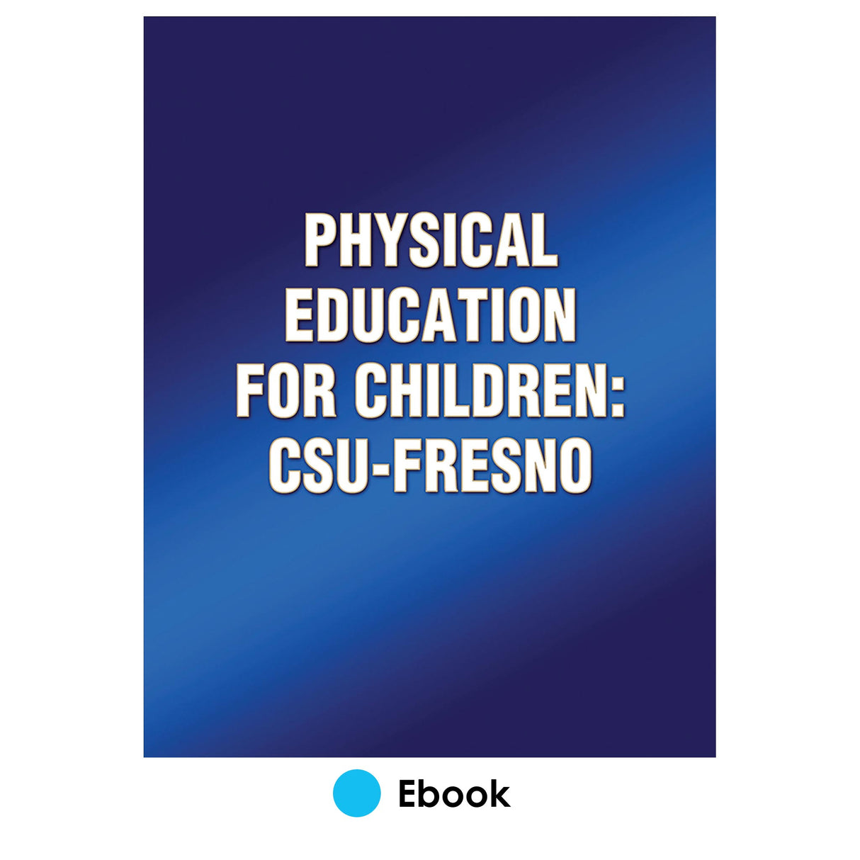 Physical Education for Children: CSU-Fresno
