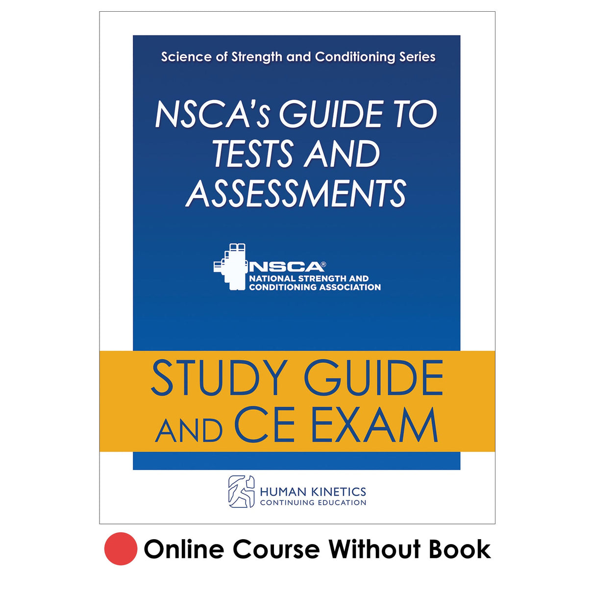 NSCA's Guide to Tests and Assessments Online CE Course Without Book