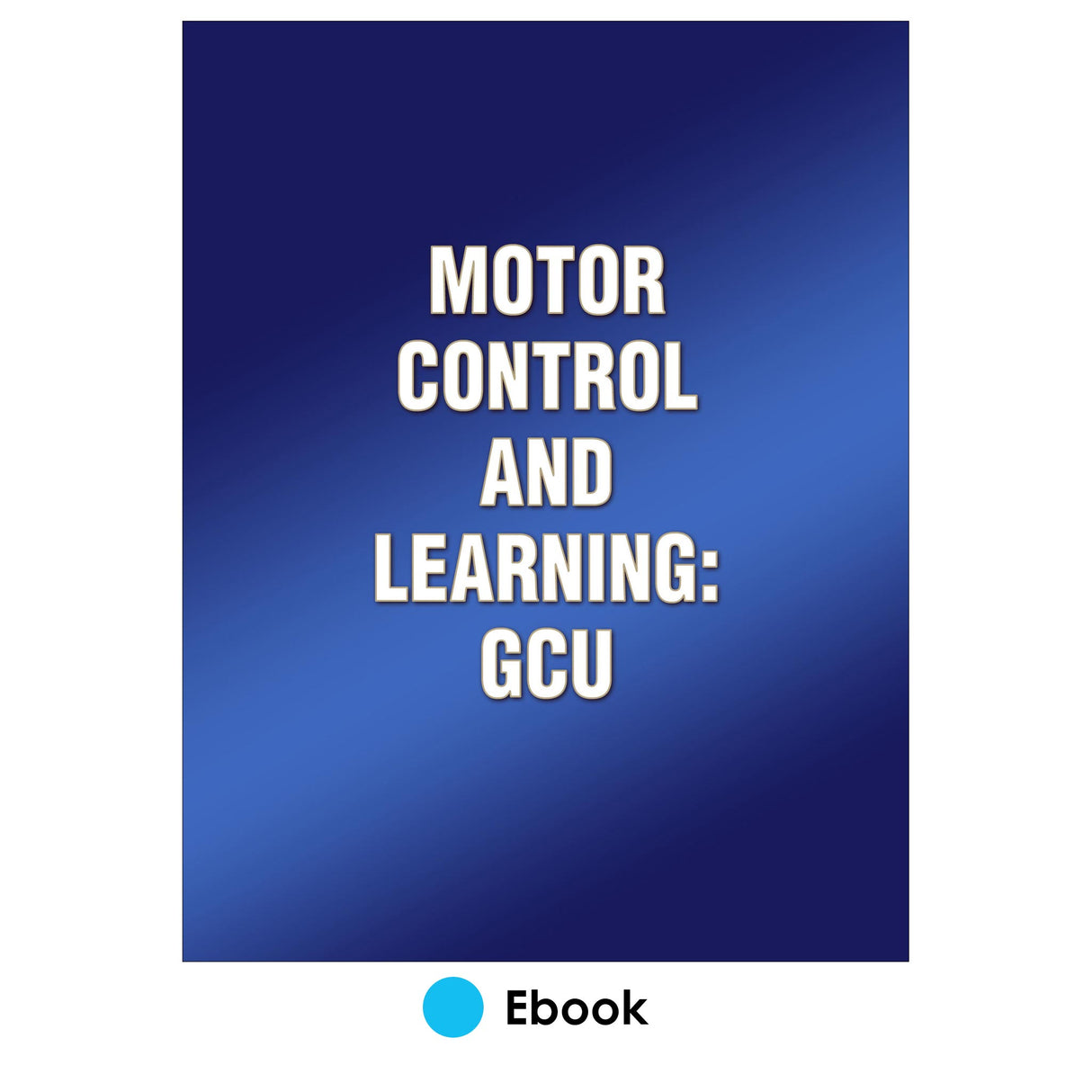 Motor Control and Learning: GCU
