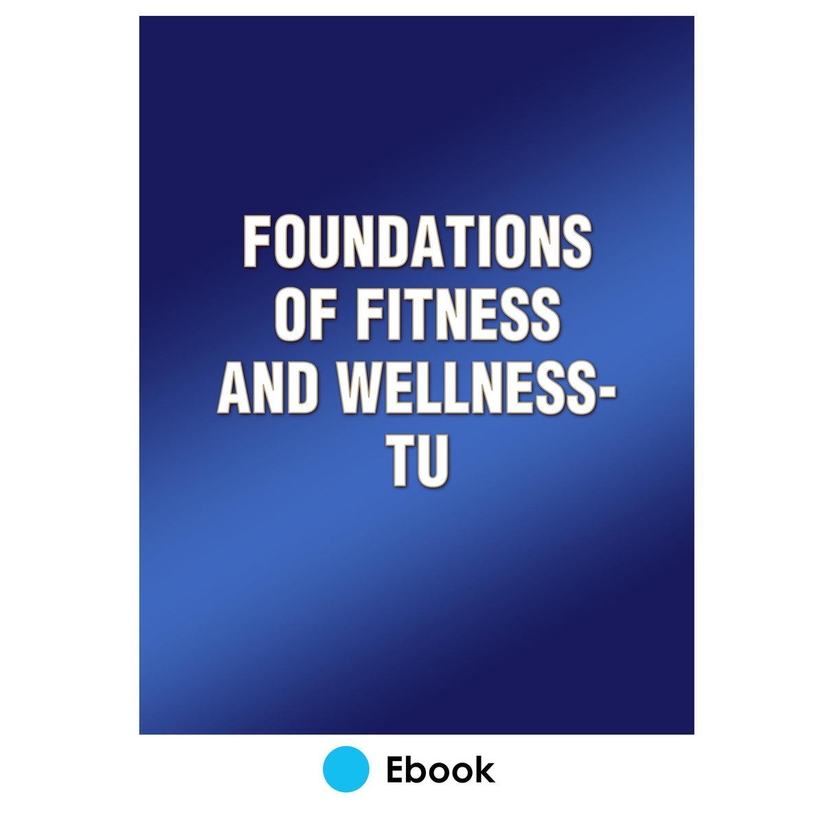 Foundations of Fitness and Wellness-TU