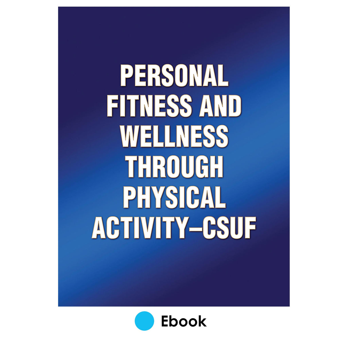 Personal Fitness and Wellness Through Physical Activity-CSUF