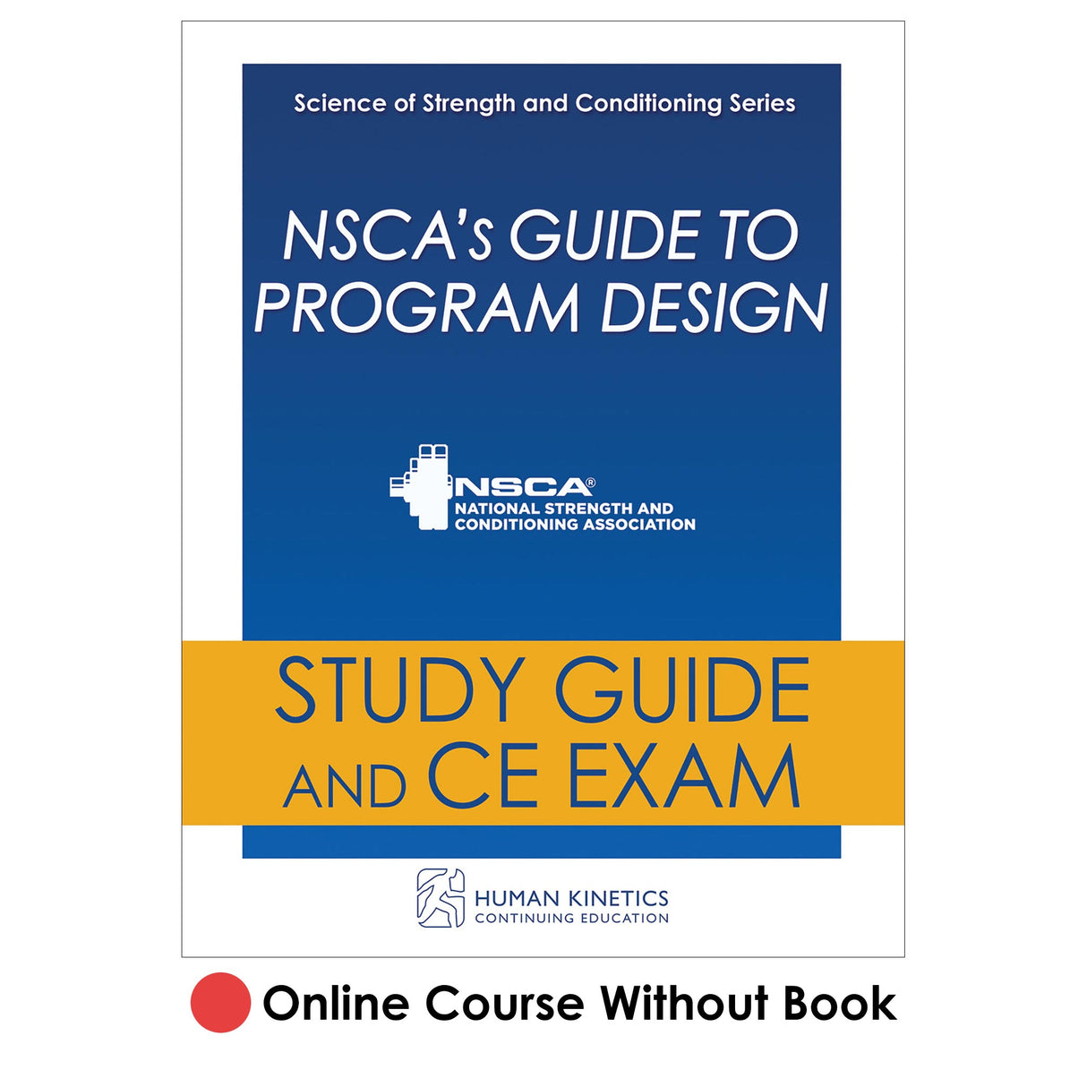 NSCA's Guide to Program Design Online CE Course Without Book