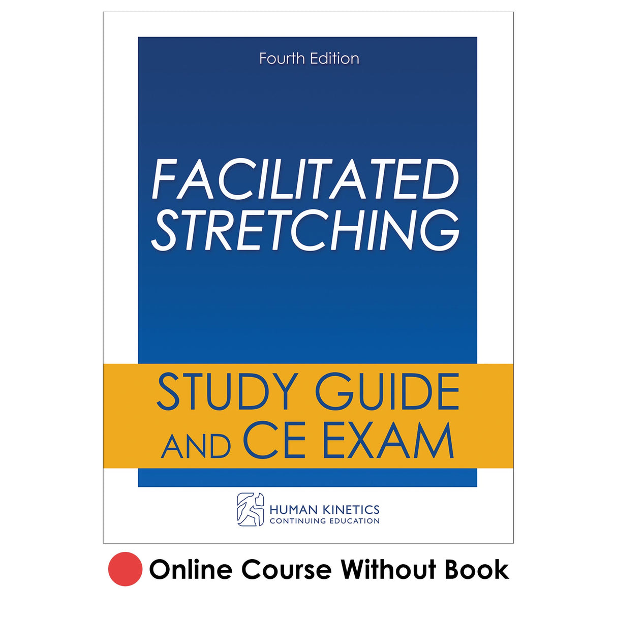 Facilitated Stretching 4th Edition Online CE Course Without Book